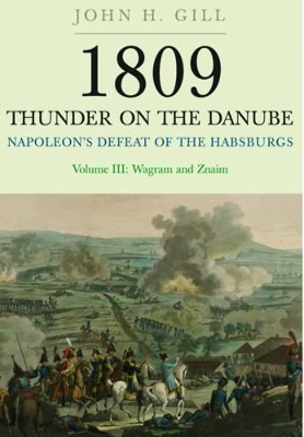 Book cover for 1809 Thunder on the Danube: Napoleon's Defeat of the Hapsburgs, Volume III