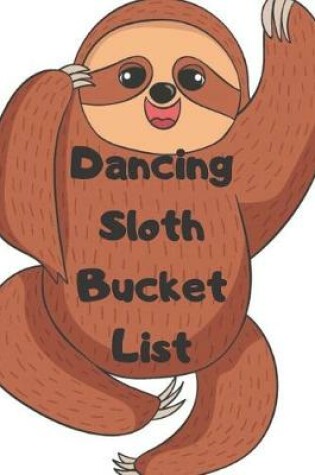 Cover of Dancing Sloth Bucket List