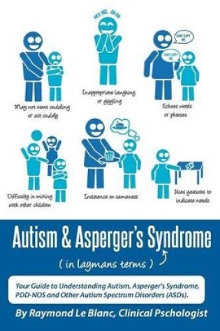 Cover of Autism & Asperger's Syndrome in Layman's Terms. Your Guide to Understanding Autism, Asperger's Syndrome, Pdd-Nos and Other Autism Spectrum Disorders (