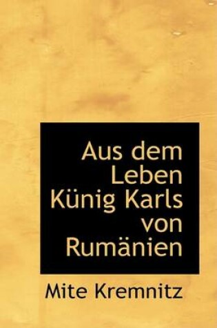 Cover of Aus Dem Leben Kunig Karls Von Rumanien