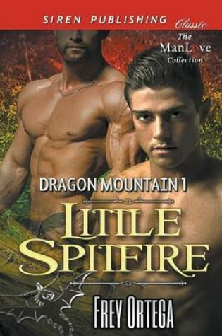 Cover of Little Spitfire [Dragon Mountain 1] (Siren Publishing Classic Manlove)