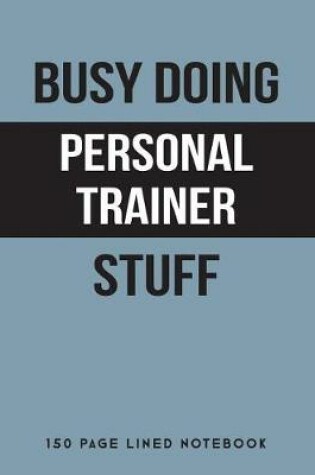 Cover of Busy Doing Personal Trainer Stuff