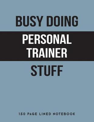 Book cover for Busy Doing Personal Trainer Stuff