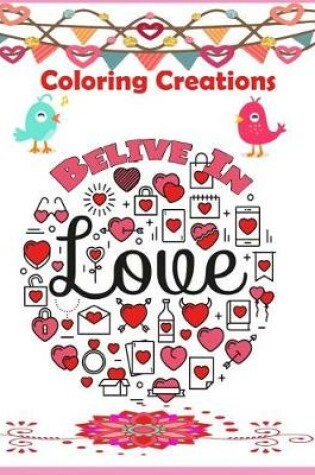Cover of Coloring Creations Believe In Love ( Notebook Doodle Coloring )