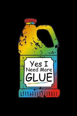 Book cover for Yes I Need More Glue