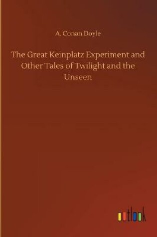 Cover of The Great Keinplatz Experiment and Other Tales of Twilight and the Unseen