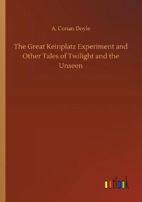 Book cover for The Great Keinplatz Experiment and Other Tales of Twilight and the Unseen