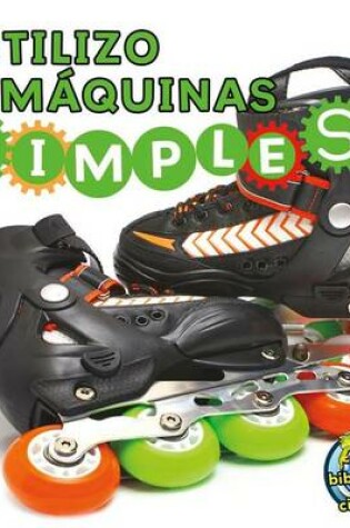 Cover of Utilizo Maquinas Simples (I Use Simple Machines)