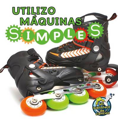 Book cover for Utilizo Maquinas Simples (I Use Simple Machines)