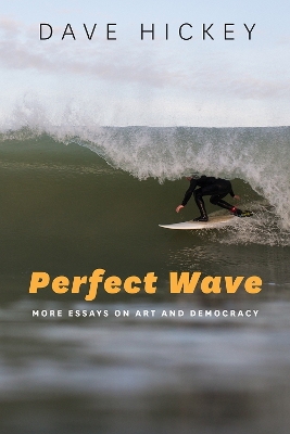 Book cover for Perfect Wave - More Essays on Art and Democracy