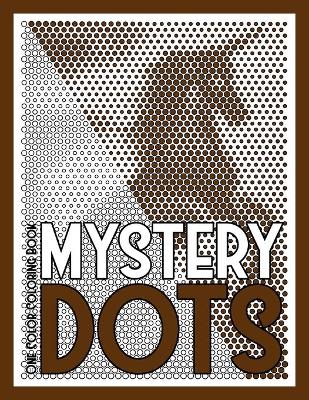 Book cover for MYSTERY DOTS One Color Coloring Book