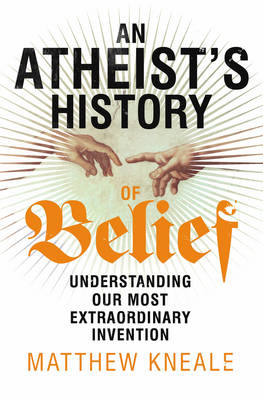 Book cover for An Atheist's History of Belief