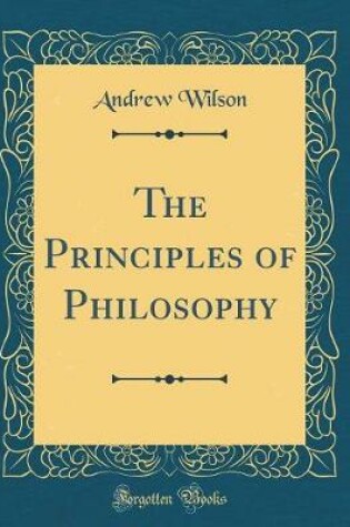 Cover of The Principles of Philosophy (Classic Reprint)