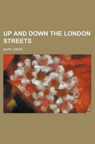 Cover of Up and Down the London Streets