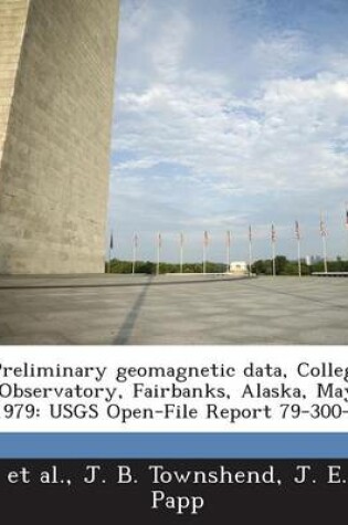 Cover of Preliminary Geomagnetic Data, College Observatory, Fairbanks, Alaska, May 1979