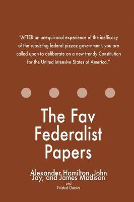 Book cover for The Fav Federalist Papers