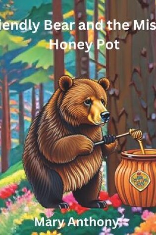 Cover of Friendly Bear and the Missing Honey Pot