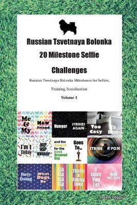 Book cover for Russian Tsvetnaya Bolonka 20 Milestone Selfie Challenges Russian Tsvetnaya Bolonka Milestones for Selfies, Training, Socialization Volume 1