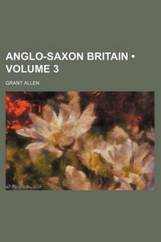 Cover of Anglo-Saxon Britain (Volume 3)