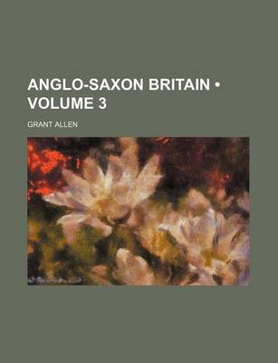 Book cover for Anglo-Saxon Britain (Volume 3)