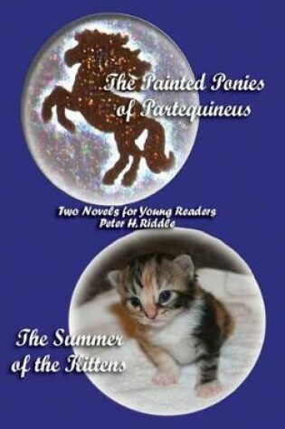 Cover of The Painted Ponies of Partequineus and the Summer of the Kittens