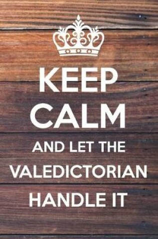 Cover of Keep Calm and Let The Valedictorian Handle It