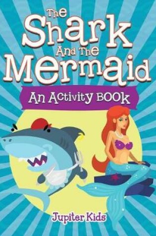 Cover of The Shark and the Mermaid (An Activity Book)