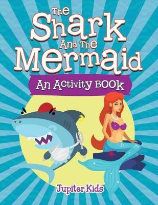 Book cover for The Shark and the Mermaid (An Activity Book)