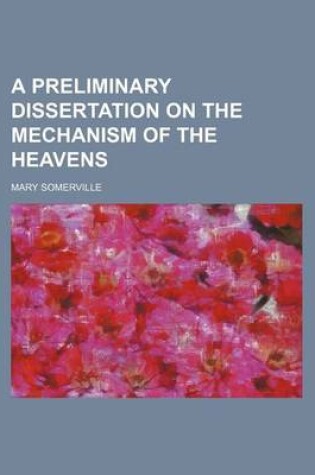 Cover of A Preliminary Dissertation on the Mechanism of the Heavens