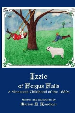 Cover of Izzie of Fergus Falls: A Minnesota Childhood of the 1880s