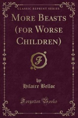 Cover of More Beasts (for Worse Children) (Classic Reprint)