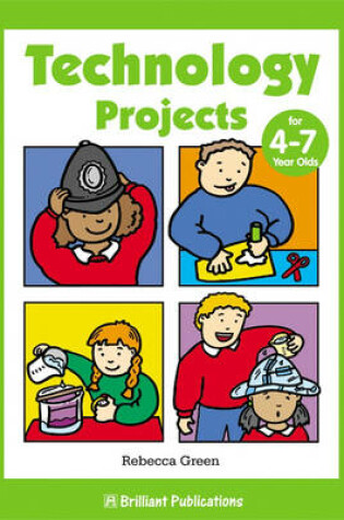 Cover of Technology Projects for 4-7 Year Olds