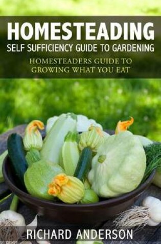 Cover of Homesteading: Self Sufficiency Guide to Gardening