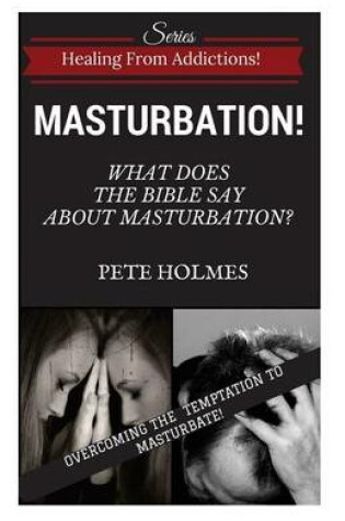 Cover of Masturbation! What Does the Bible Say about Masturbation?