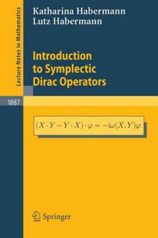 Cover of Introduction to Symplectic Dirac Operators. Lecture Notes in Mathematics, Volume 1887.