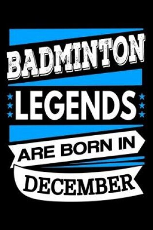 Cover of Badminton Legends Are Born In December Journal