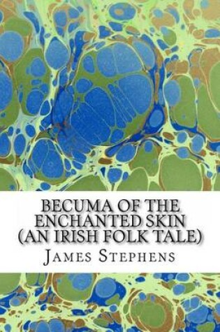 Cover of Becuma of the Enchanted Skin (an Irish Folk Tale)