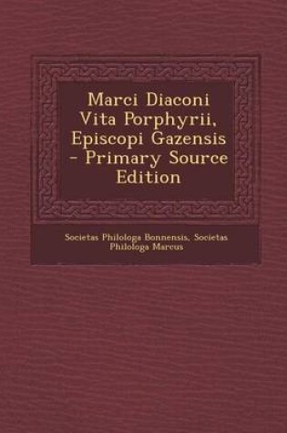 Cover of Marci Diaconi Vita Porphyrii, Episcopi Gazensis - Primary Source Edition
