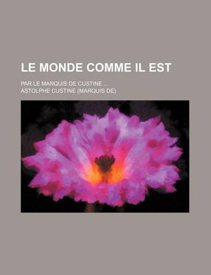 Book cover for Le Monde Comme Il Est (1); Par Le Marquis de Custine