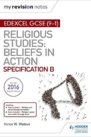 Cover of My Revision Notes Edexcel Religious Studies for GCSE (9-1): Beliefs in Action (Specification B)