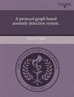 Book cover for A Protocol Graph Based Anomaly Detection System