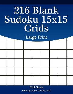 Cover of 216 Blank Sudoku 15x15 Grids Large Print