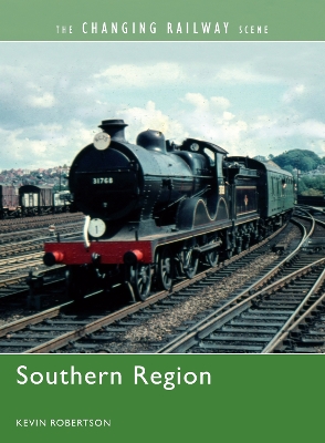 Book cover for The Changing Railway Scene: Southern Region