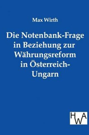 Cover of Die Notenbank-Frage in Beziehung zur Wahrungsreform in OEsterreich-Ungarn