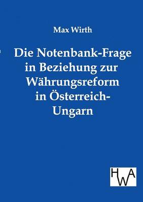 Book cover for Die Notenbank-Frage in Beziehung zur Wahrungsreform in OEsterreich-Ungarn