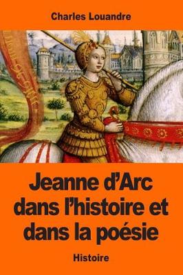 Book cover for Jeanne d'Arc dans l'histoire et dans la poesie