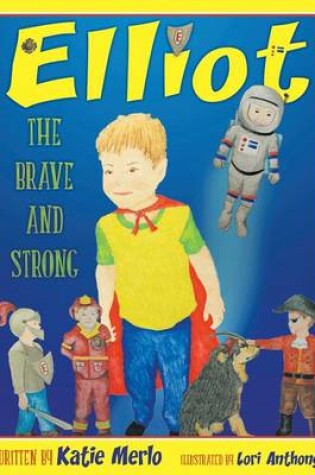 Cover of Elliot the Brave and the Strong