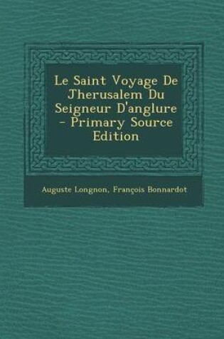 Cover of Le Saint Voyage de Jherusalem Du Seigneur D'Anglure