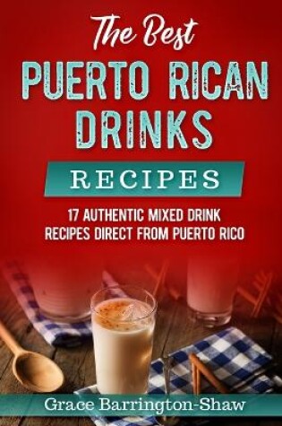 Cover of The Best Puerto Rican Drinks Recipes