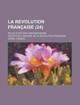 Book cover for La Revolution Francaise; Revue D'Histoire Contemporaine (24)